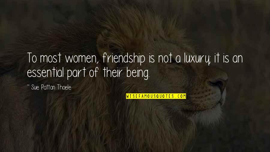 Mooie Huwelijk Quotes By Sue Patton Thoele: To most women, friendship is not a luxury;