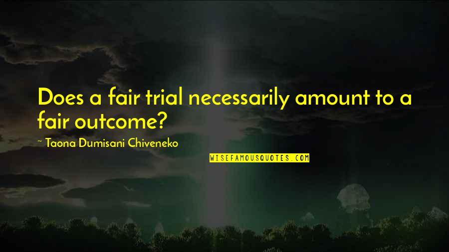 Mooie Latijnse Quotes By Taona Dumisani Chiveneko: Does a fair trial necessarily amount to a