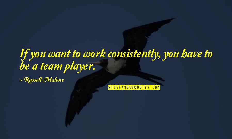 Mooie Levens Quotes By Russell Malone: If you want to work consistently, you have