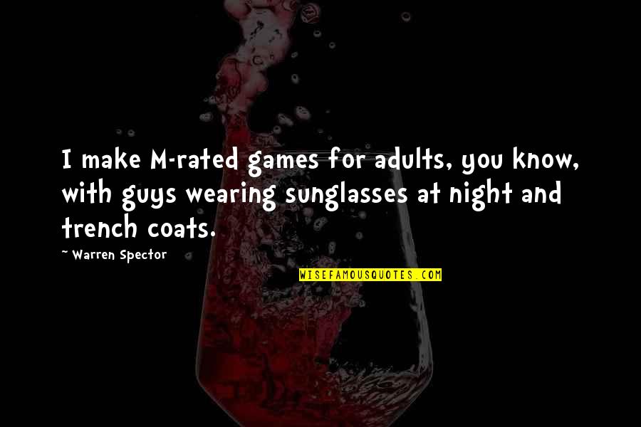 Mooie Lichaam Quotes By Warren Spector: I make M-rated games for adults, you know, Mooie Lichaam Quotes By Warren Spector: I make M-rated games for adults, you know,
