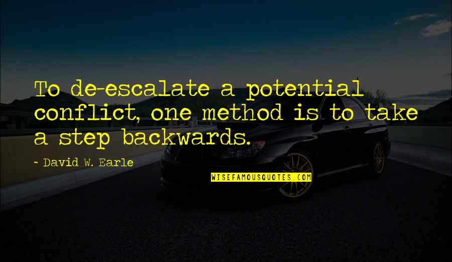 Mooie Natuur Quotes By David W. Earle: To de-escalate a potential conflict, one method is