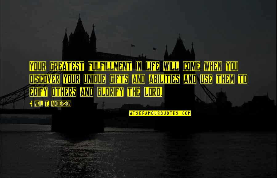 Mooie Voetbal Quotes By Neil T. Anderson: Your greatest fulfillment in life will come when