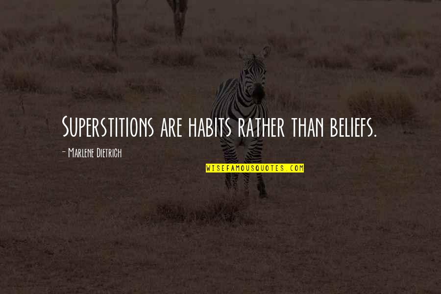 Mooiste Billen Quotes By Marlene Dietrich: Superstitions are habits rather than beliefs. Mooiste Billen Quotes By Marlene Dietrich: Superstitions are habits rather than beliefs.