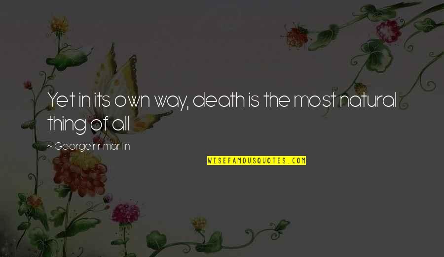 Mooji Daily Quotes By George R R Martin: Yet in its own way, death is the Mooji Daily Quotes By George R R Martin: Yet in its own way, death is the
