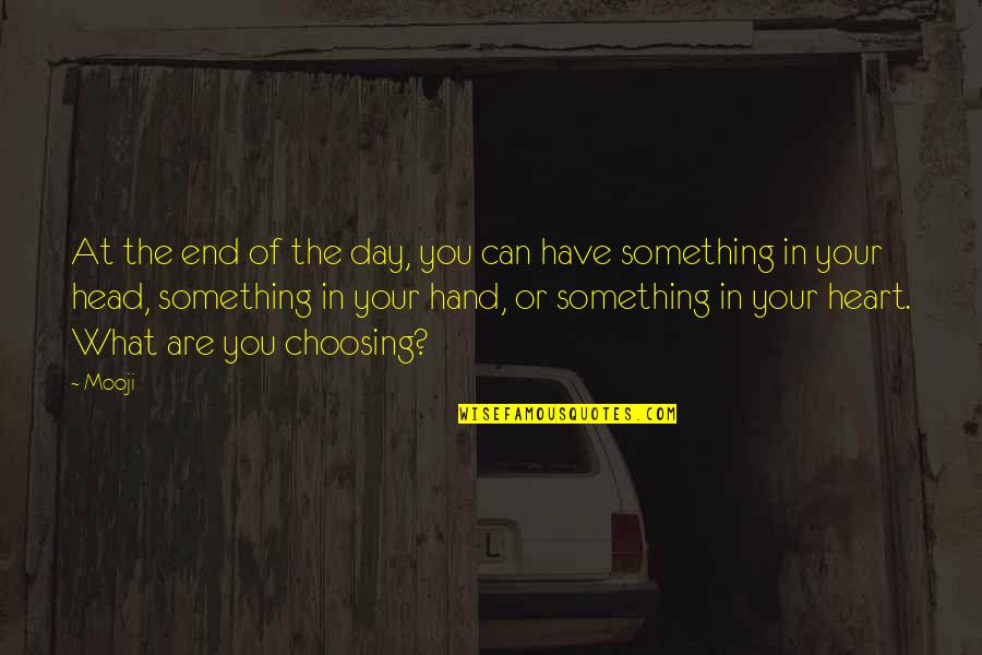 Mooji Quotes By Mooji: At the end of the day, you can Mooji Quotes By Mooji: At the end of the day, you can