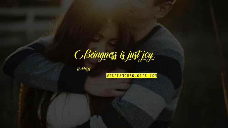 Mooji Quotes By Mooji: Beingness is just joy.