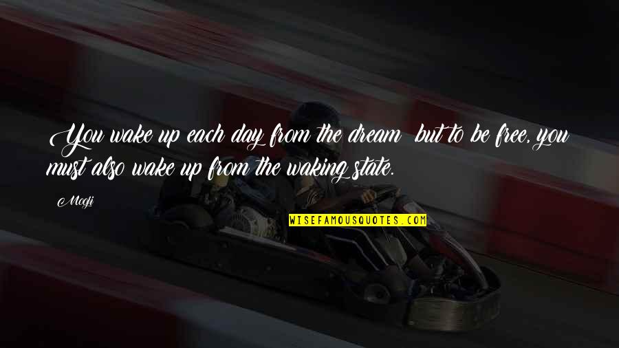 Mooji Quotes By Mooji: You wake up each day from the dream; Mooji Quotes By Mooji: You wake up each day from the dream;
