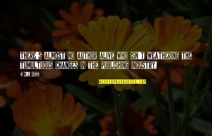 Moolchand Hospital Quotes By M.J. Rose: There's almost no author alive who isn't weathering Moolchand Hospital Quotes By M.J. Rose: There's almost no author alive who isn't weathering