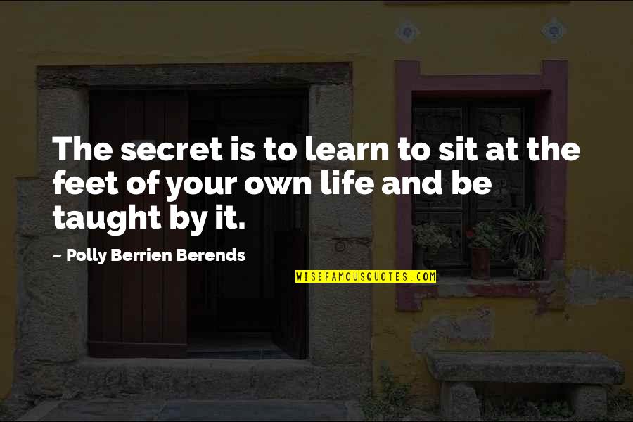 Moolight Quotes By Polly Berrien Berends: The secret is to learn to sit at