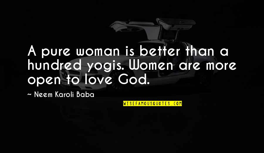 Moolmanshoek Quotes By Neem Karoli Baba: A pure woman is better than a hundred