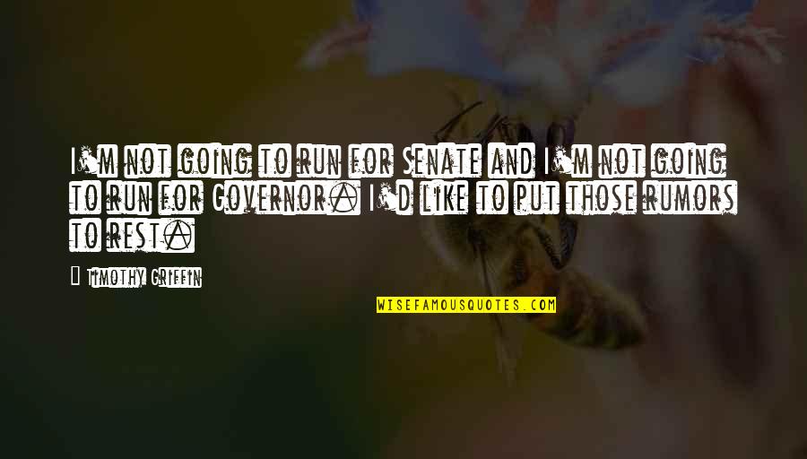 Moominpappa Quotes By Timothy Griffin: I'm not going to run for Senate and Moominpappa Quotes By Timothy Griffin: I'm not going to run for Senate and