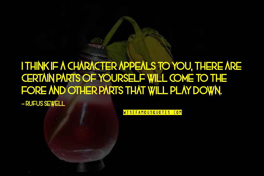 Moomjian Waite Quotes By Rufus Sewell: I think if a character appeals to you, Moomjian Waite Quotes By Rufus Sewell: I think if a character appeals to you,