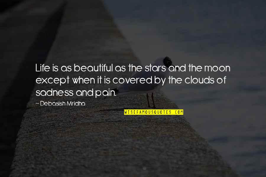 Moon And Clouds Quotes By Debasish Mridha: Life is as beautiful as the stars and