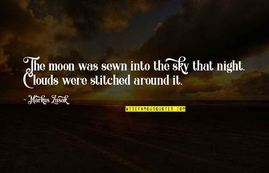 Moon And Clouds Quotes By Markus Zusak: The moon was sewn into the sky that