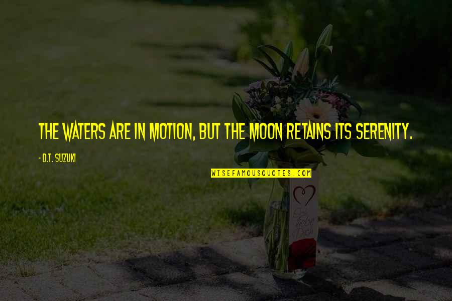 Moon And Heart Quotes By D.T. Suzuki: The waters are in motion, but the moon