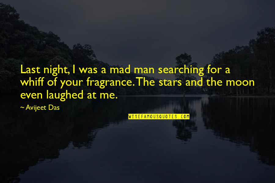 Moon And Life Quotes By Avijeet Das: Last night, I was a mad man searching