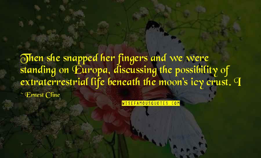 Moon And Life Quotes By Ernest Cline: Then she snapped her fingers and we were