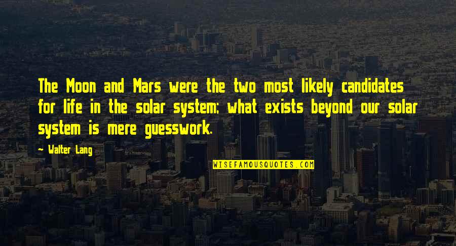 Moon And Life Quotes By Walter Lang: The Moon and Mars were the two most