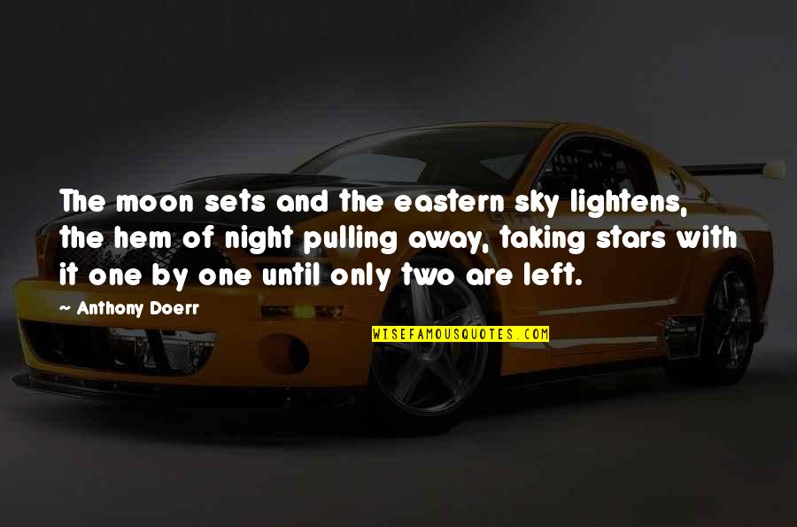 Moon And Night Quotes By Anthony Doerr: The moon sets and the eastern sky lightens,