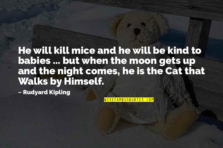 Moon And Night Quotes By Rudyard Kipling: He will kill mice and he will be