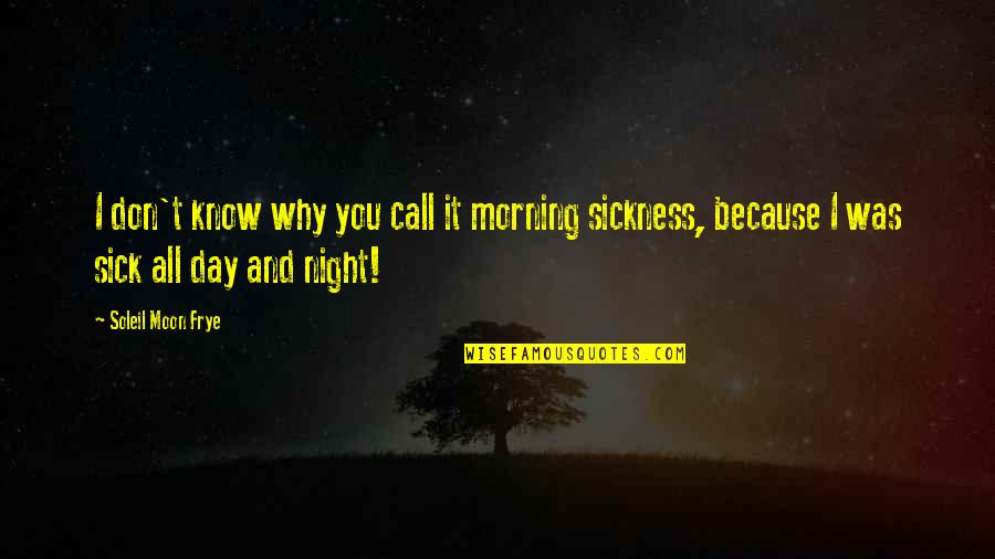 Moon And Night Quotes By Soleil Moon Frye: I don't know why you call it morning