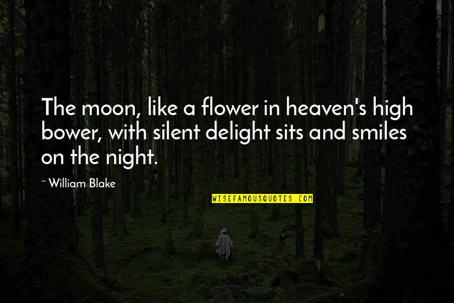 Moon And Night Quotes By William Blake: The moon, like a flower in heaven's high Moon And Night Quotes By William Blake: The moon, like a flower in heaven's high