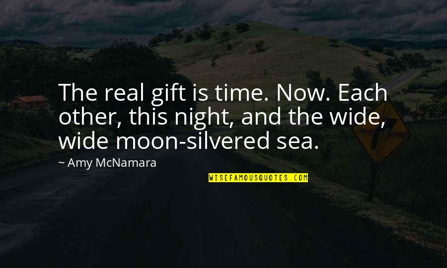 Moon And Sea Quotes By Amy McNamara: The real gift is time. Now. Each other, Moon And Sea Quotes By Amy McNamara: The real gift is time. Now. Each other,