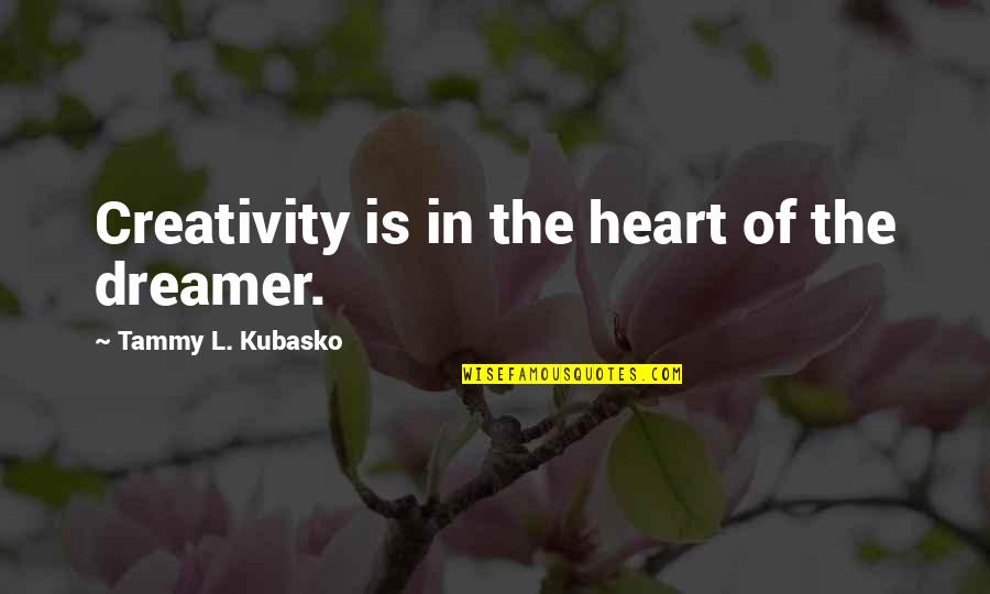 Moon And Stars Inspirational Quotes By Tammy L. Kubasko: Creativity is in the heart of the dreamer.