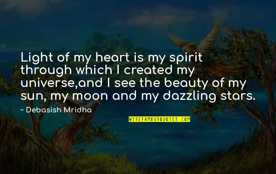Moon And Sun Love Quotes By Debasish Mridha: Light of my heart is my spirit through