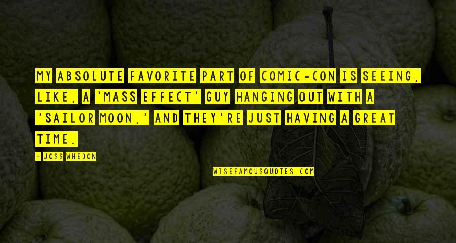 Moon And Time Quotes By Joss Whedon: My absolute favorite part of Comic-Con is seeing,
