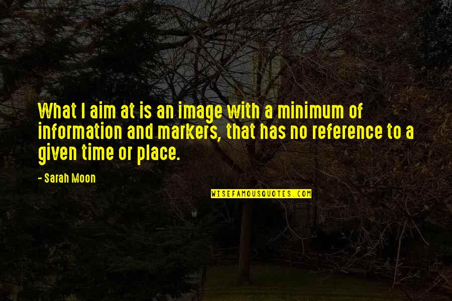 Moon And Time Quotes By Sarah Moon: What I aim at is an image with