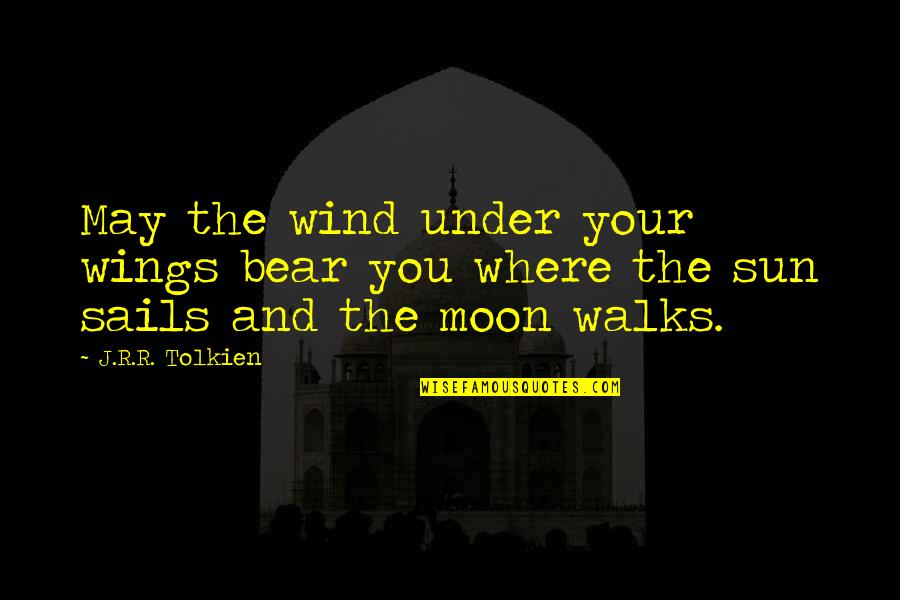 Moon And You Quotes By J.R.R. Tolkien: May the wind under your wings bear you