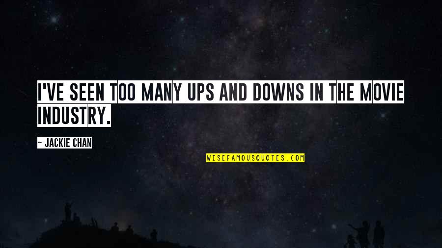 Moon Bathing Quotes By Jackie Chan: I've seen too many ups and downs in Moon Bathing Quotes By Jackie Chan: I've seen too many ups and downs in