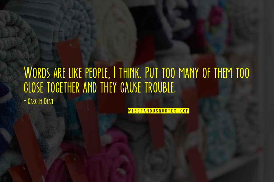 Moon Beam Quotes By Carolee Dean: Words are like people, I think. Put too