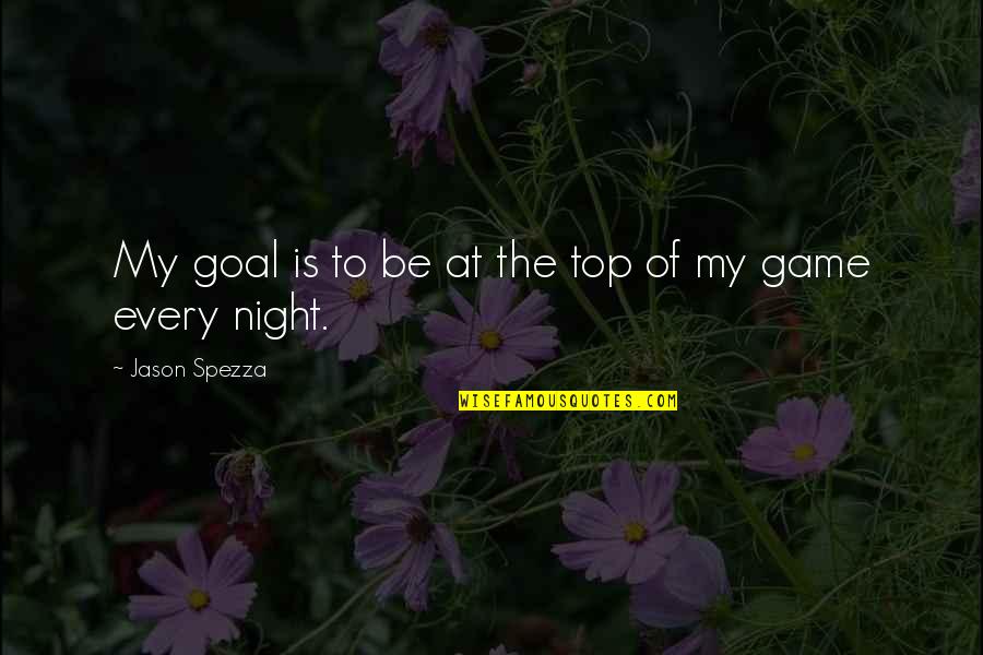 Moon Beam Quotes By Jason Spezza: My goal is to be at the top