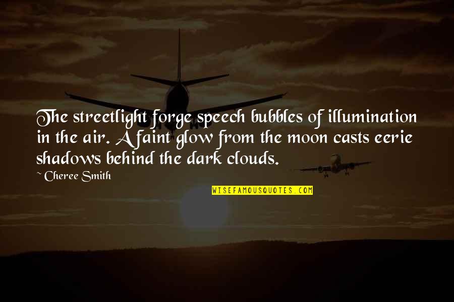 Moon Behind Clouds Quotes By Cheree Smith: The streetlight forge speech bubbles of illumination in