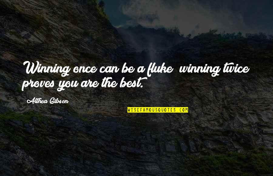 Moon Called Hardcover Quotes By Althea Gibson: Winning once can be a fluke; winning twice