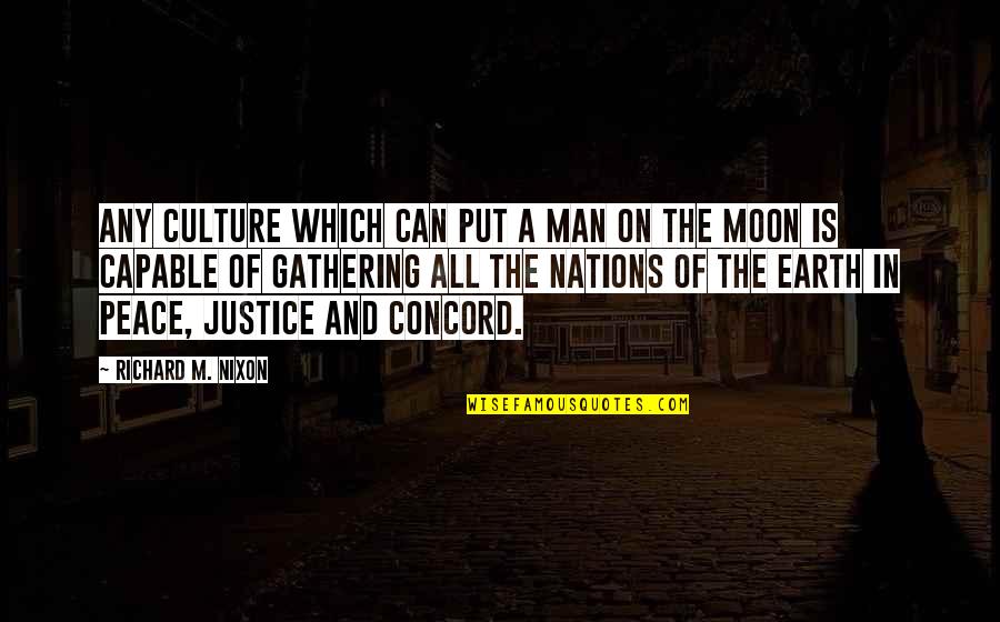 Moon Earth Quotes By Richard M. Nixon: Any culture which can put a man on Moon Earth Quotes By Richard M. Nixon: Any culture which can put a man on