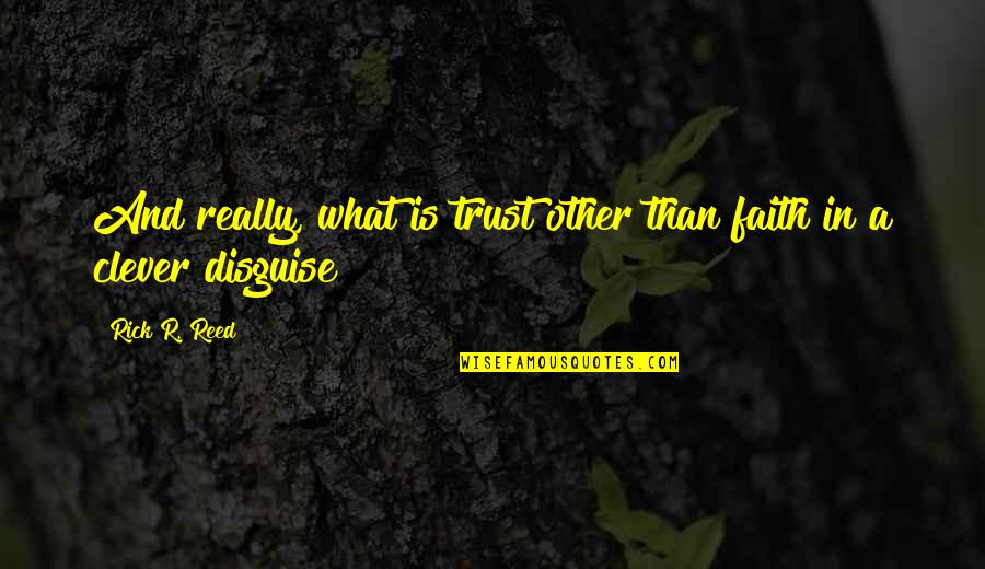 Moon Embracing The Sun Quotes By Rick R. Reed: And really, what is trust other than faith