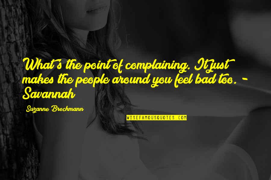Moon Festival Quotes By Suzanne Brockmann: What's the point of complaining. It just makes