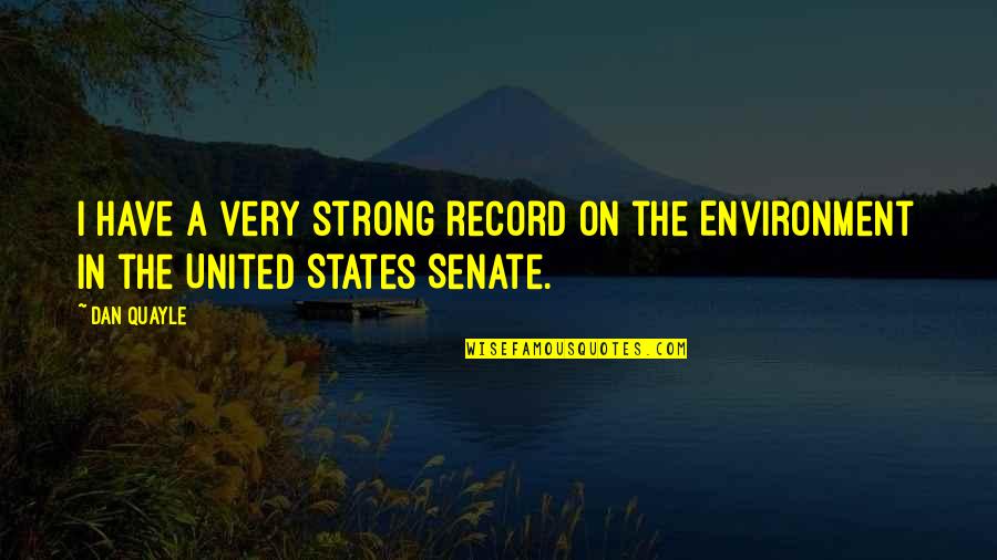 Moon Full Calendar Quotes By Dan Quayle: I have a very strong record on the