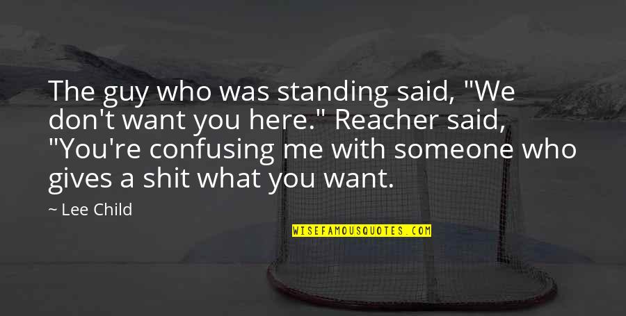 Moon Gazing Tonight Quotes By Lee Child: The guy who was standing said, "We don't