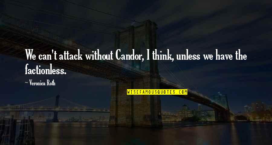 Moon In Aquarius Quotes By Veronica Roth: We can't attack without Candor, I think, unless