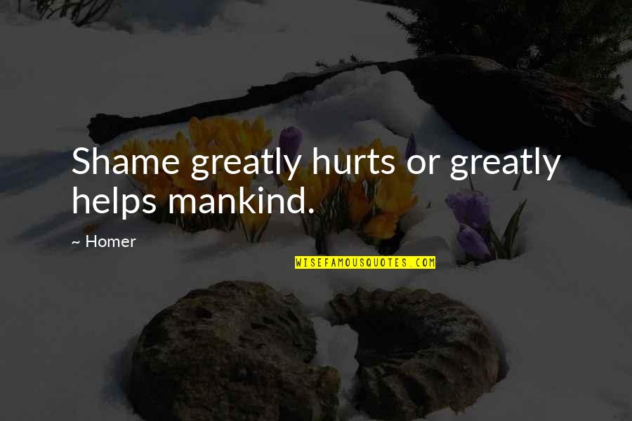 Moon In Daylight Quotes By Homer: Shame greatly hurts or greatly helps mankind.