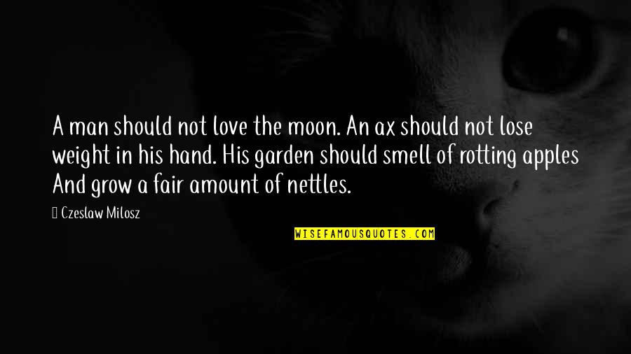 Moon In My Hand Quotes By Czeslaw Milosz: A man should not love the moon. An