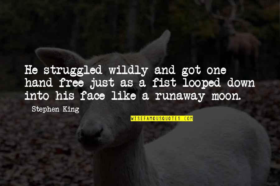 Moon In My Hand Quotes By Stephen King: He struggled wildly and got one hand free