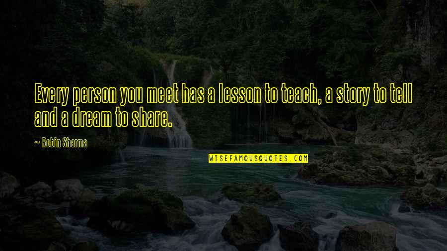 Moon In The Bible Quotes By Robin Sharma: Every person you meet has a lesson to