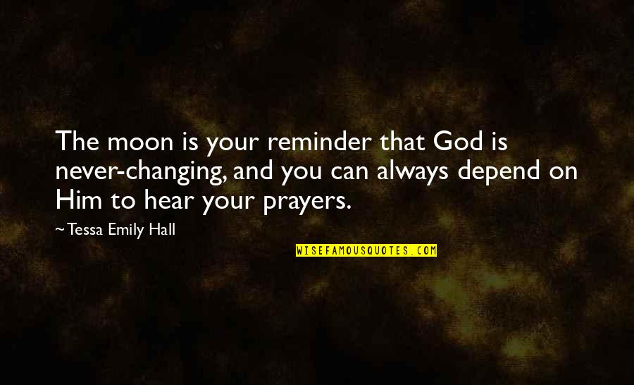 Moon In The Night Sky Quotes By Tessa Emily Hall: The moon is your reminder that God is