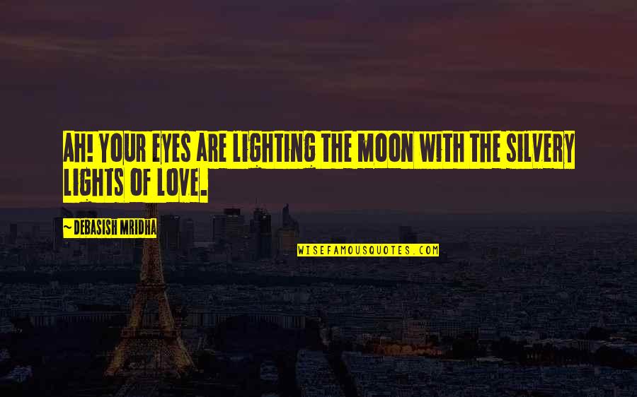 Moon Inspirational Quotes By Debasish Mridha: Ah! Your eyes are lighting the moon with Moon Inspirational Quotes By Debasish Mridha: Ah! Your eyes are lighting the moon with