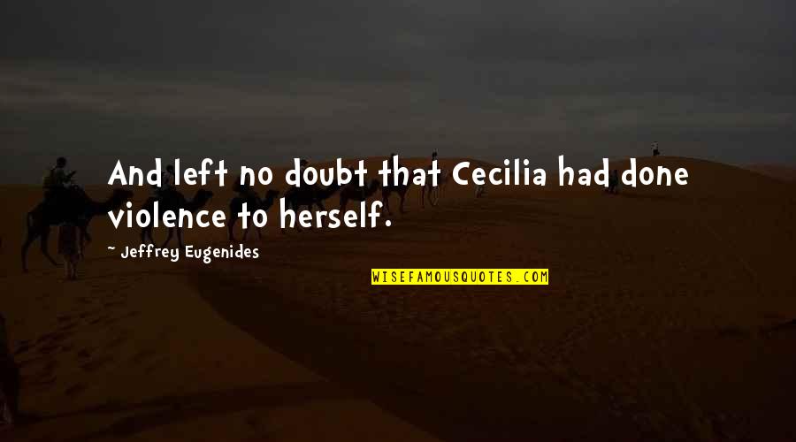 Moon Knight Khonshu Quotes By Jeffrey Eugenides: And left no doubt that Cecilia had done